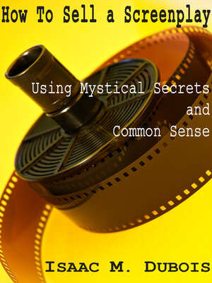 cover image of How to Sell a Screenplay Using Mystical Secrets and Common Sense